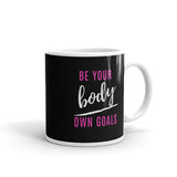 "BE YOUR OWN BODY GOALS" COFFEE MUG